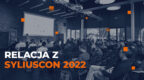 SyliusCOn 2022: czy warto było pojawić się na tej konferencji?
