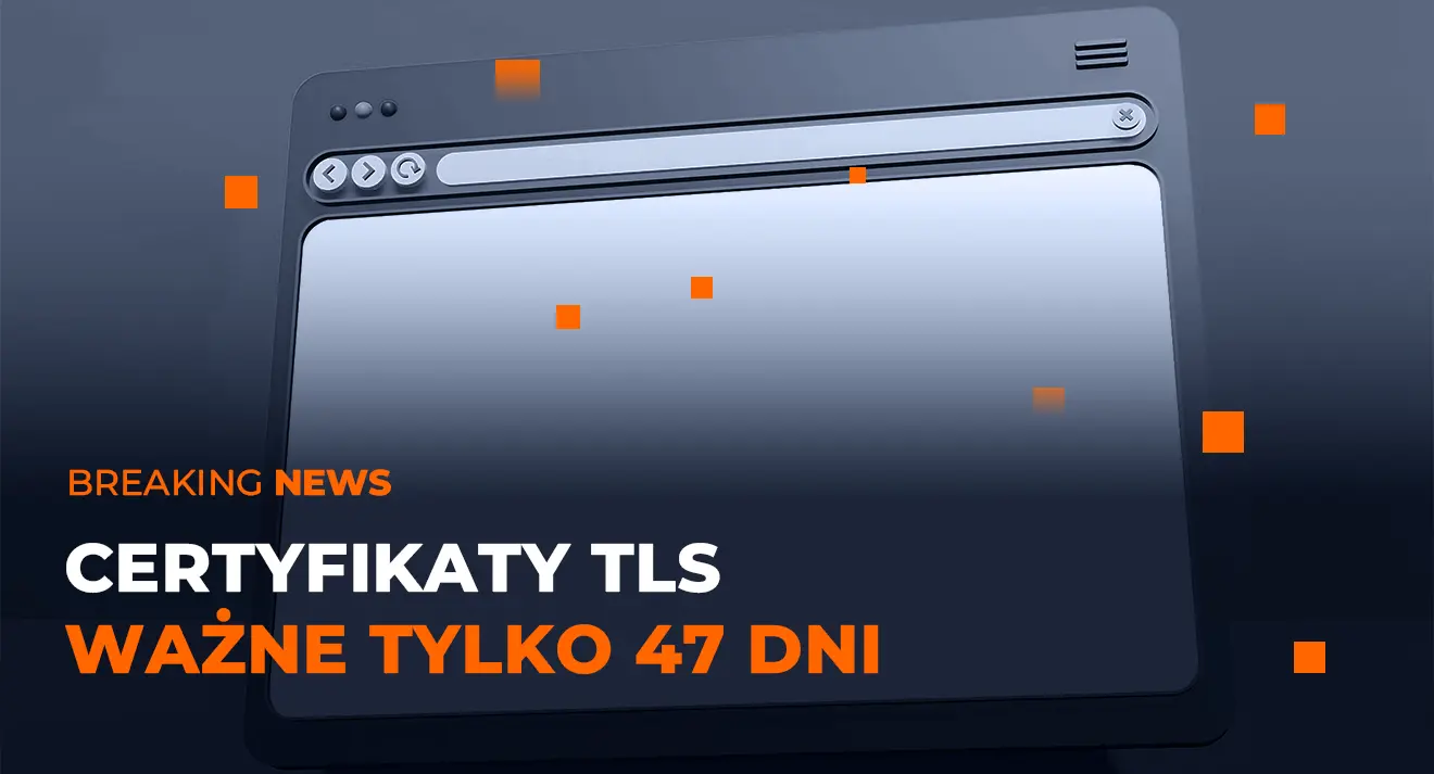 Artykuł blogowy o certyfikatach TLS ważnych tylko przez 47 dni