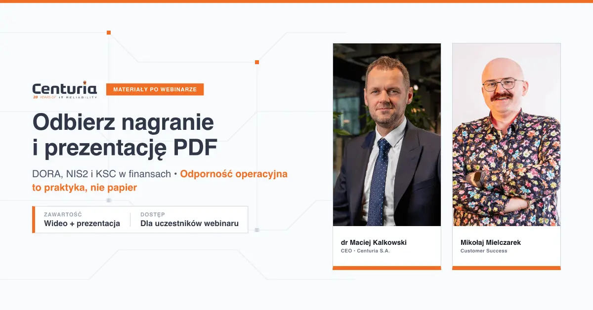 Odbierz nagranie i prezentację z webinaru Centurii w temacie DORA, NIS2 i KSC