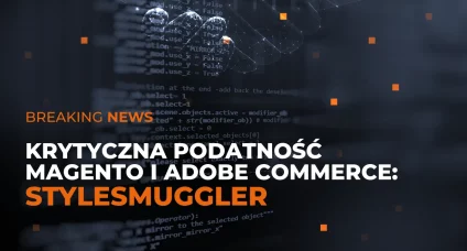 StyleSmuggler w Magento i Adobe Commerce - krytyczna podatność