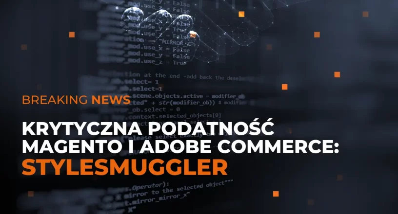 StyleSmuggler w Magento i Adobe Commerce - krytyczna podatność